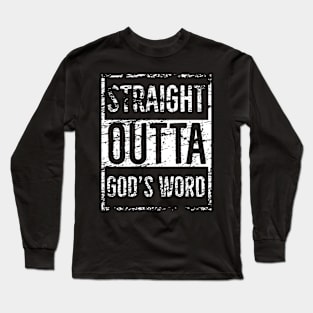 Distress look, Straight outta God's word Long Sleeve T-Shirt